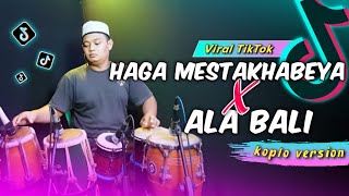 Download lagu Haga Mestakhabeya ( Habibitak ) x Ala Bali Versi Koplo Again mp3