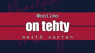 Haloo Helsinki! Maailma On Tehty Meitä Varten Lyriikkavideo