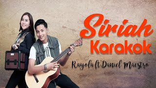 Download lagu Rayola & Daniel Maestro Siriah Karakok 2018 mp3 Download lagu Rayola & Daniel Maestro Siriah Karakok 2018 mp3