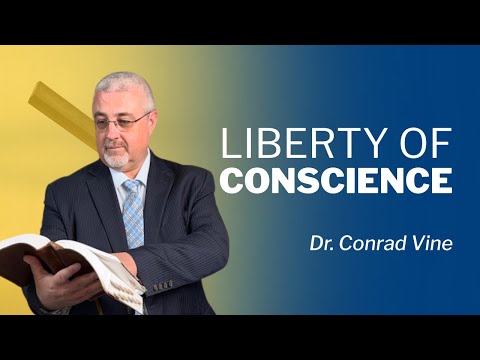 Liberty of Conscience 101 | Dr. Conrad Vine