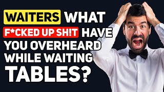 Waiters, What is the MOST MESSED UP Situation You have Overheard while Working? - Reddit Podcast
