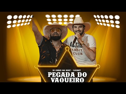 DJ Chris no Beat, Loubet - Pegada do Vaqueiro