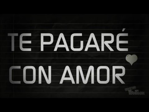 ❤te pagaré con amor ❤