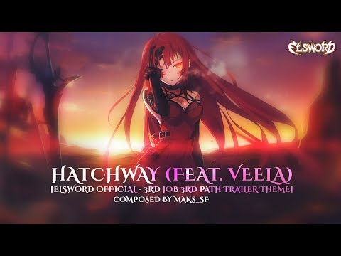 Hatchway (Elsword Official: 3rd Job 3rd Path Trailer Theme) by Maks_SF feat. Veela