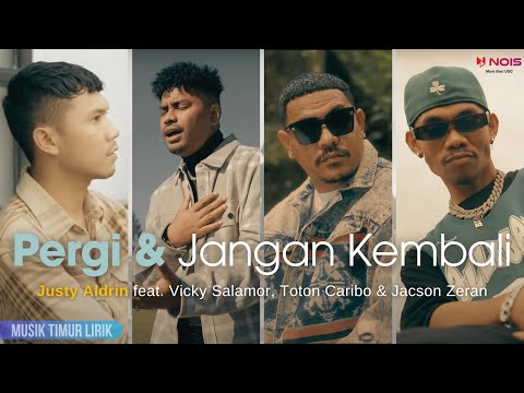 Justy Aldrin - Pergi Dan Jangan Kembali ft. Vicky Salamor, Toton Caribo & Jacson Zeran || Lirik Lagu