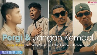 Download lagu Justy Aldrin - Pergi Dan Jangan Kembali ft. Vicky Salamor, Toton Caribo & Jacson Zeran || Lirik Lagu mp3
