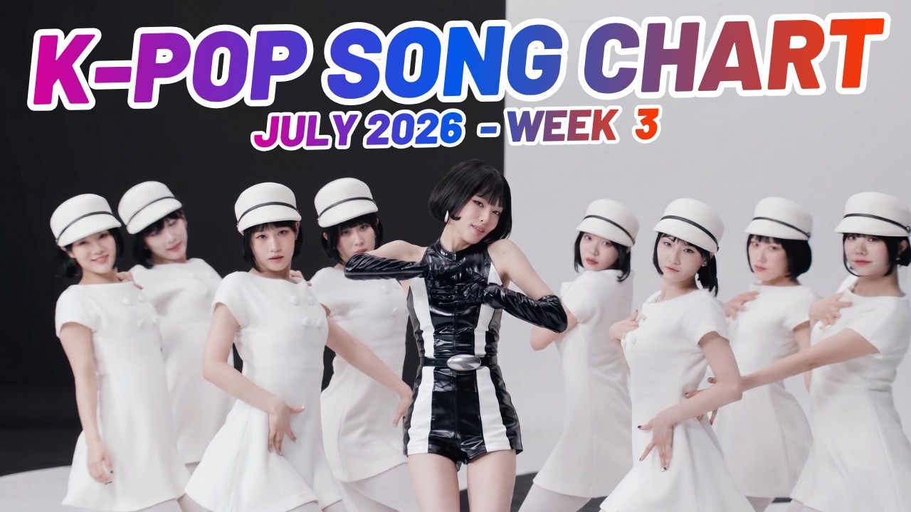 K-POP SONG CHART | JULY 2026 (WEEK 3)
