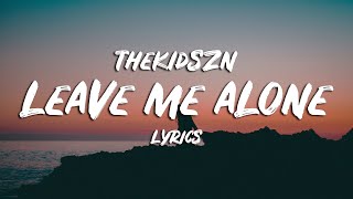 Thekidszn - Leave Me Alone (Lyrics)