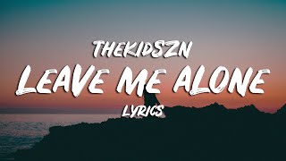 Download lagu Thekidszn - Leave Me Alone (Lyrics) mp3 Download lagu Thekidszn - Leave Me Alone (Lyrics) mp3