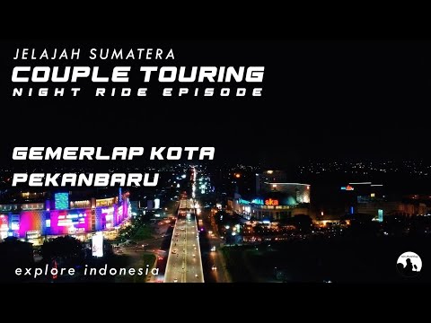 COUPLE TOURING NIGHT RIDE (2022) Keindahan kota pekanbaru