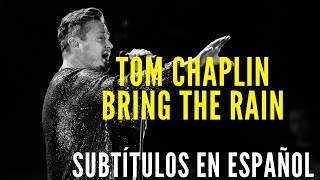 Bring the Rain (Tom Chaplin) / Subtítulos en español