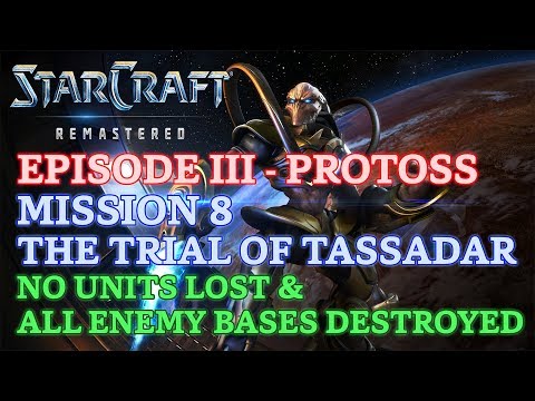 Starcraft: Remastered - Episode III - Mission 8: The Trial of Tassadar (No Losses & All Destroyed)