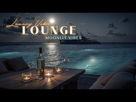 Moonlit Chillout Lounge ~ Deep Ambient Luxury Vibes for Nocturnal Relaxation
