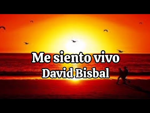 David Bisbal - Me siento Vivo (letra)