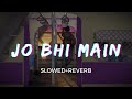 Its 3 AM And You Are Listening JO BHI MAIN | Rockstar | Slowed & Reverb |     Mohit Chauhan