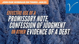 Webinar: Effective Use of a Promissory Note, Confession of Judgment or Other Evidence of a Debt