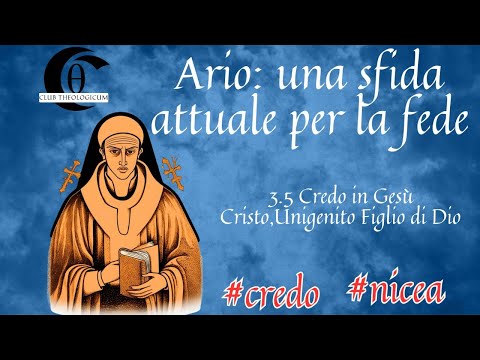 Ario. Una sfida attuale per la fede. 3.5. Cristologia #ario #nicea