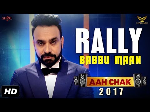 BABBU MAAN : Rally (Full Video) | Aah Chak 2017 | New Punjabi Songs 2017 | Saga Music