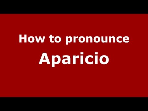 How to pronounce Aparicio