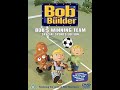 Opening To Bob The Builder Bob S Winning Team 2004 UK DVD