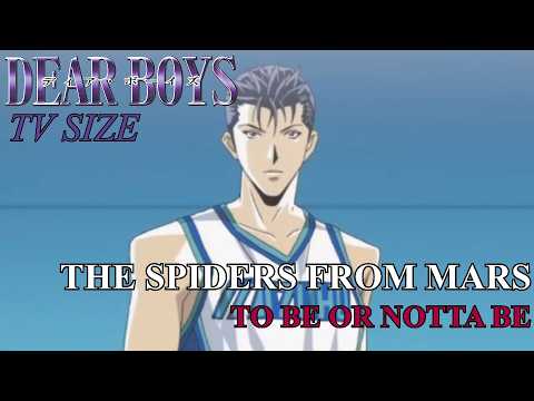 Dear Boys TO BE OR NOTTA BE THE SPIDERS FROM MARS