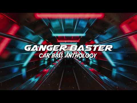 Ganger Baster - Car Bass Anthology (Cyberpunk Club Music)