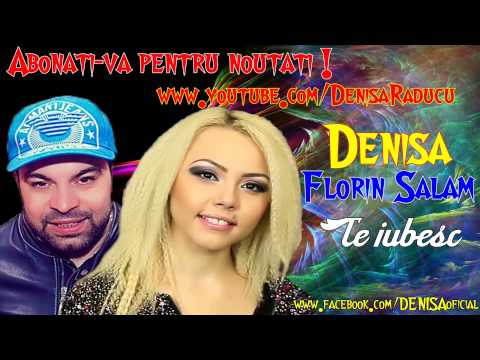DENISA si FLORIN SALAM - Te iubesc (Melodie Originala)