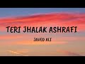 Teri Jhalak Ashrafi - Lyrics | Javed Ali