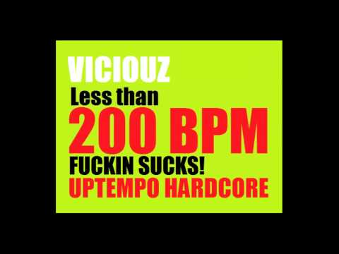 Viciouz @ Less than 200 BPM fuckin sucks!