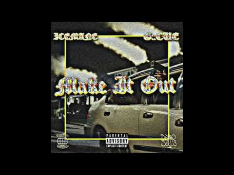 ICEMANE X G:.CUE - MAKE IT OUT (PROD. TRE CASTRO)