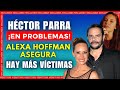 HÉCTOR PARRA SE LE SUMAN DENUNCIAS: ALEXA HOFFMAN ASEGURA QUE EXISTEN MÁS VlCTlM∆S Y GINNY SABE TODO