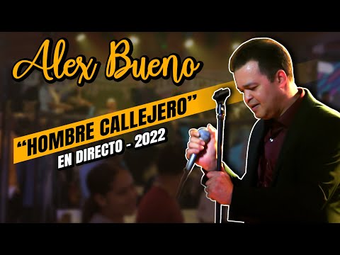 ALEX BUENO - HOMBRE CALLEJERO (VIDEO EN VIVO)