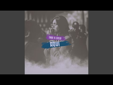 Trae El Cielo Aquí