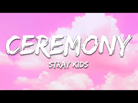 Stray Kids - CEREMONY (Lyrics)