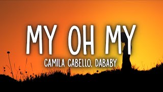 Camila Cabello - My Oh My (Lyrics) ft DaBaby