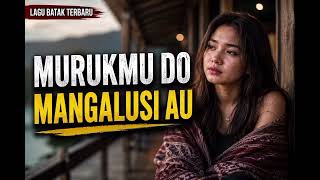 Download lagu Judul: MURUKMU DO MANGALUSI AU | Lagu Batak Terbaru 2026 | Lagu Sedih Penuh Perasaan mp3