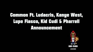 Common Ft. Ludacris, Kanye West, Lupe Fiasco, Kid Cudi &amp; Pharrell - Announcement HQ