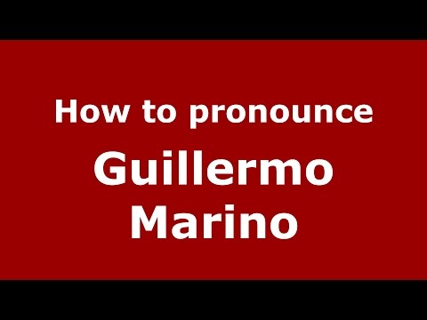 How to pronounce Guillermo Marino (Spanish/Argentina) - PronounceNames.com