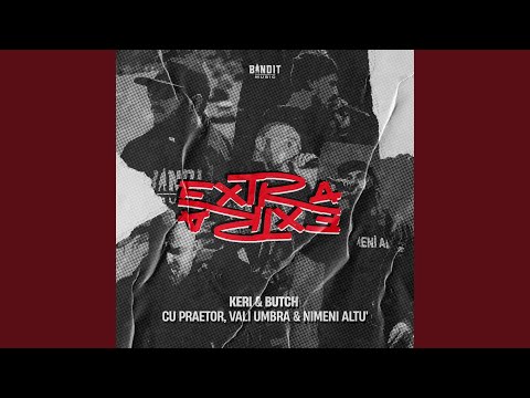 Extra Extra (feat. Praetor, Vali Umbră & Nimeni Altu’)