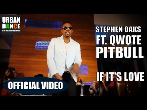 Stephen Oaks feat Qwote & Pitbull - If Its Love (OFFICIAL VIDEO)