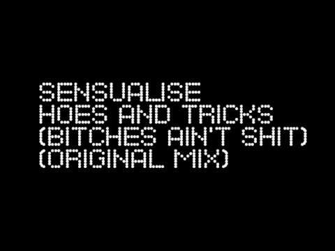 Sensualise - Hoes And Tricks (Bitches Ain't Shit) (Original Mix)