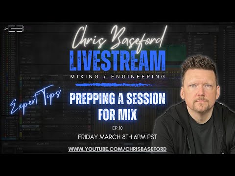Prepping A Session for Mix: Live Tutorial with Chris Baseford (Ep. 10)