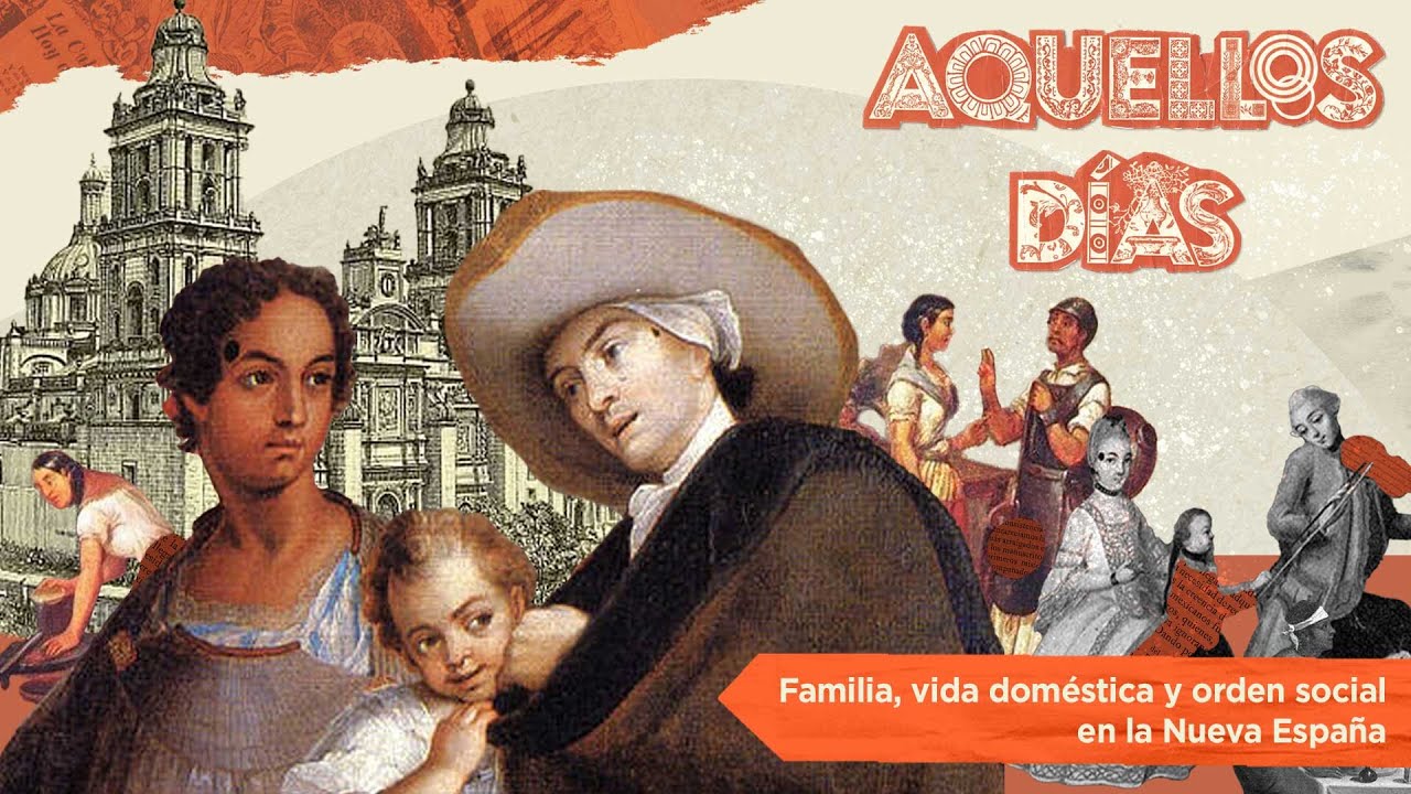 Aquellos días | Familia, vida doméstica y orden social en la Nueva España