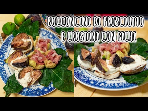 BOCCONCINI DI PROSCIUTTO E FICHI E CROSTINI CON FORMAGGIO E FICHI
