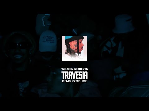 @WilmerRoberts   - Travesia (DEMS PRODUCE)