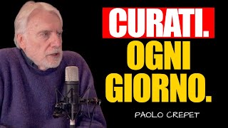 La Potente Ragione per Cui Devi Curarti Ogni Giorno | Paolo Crepet