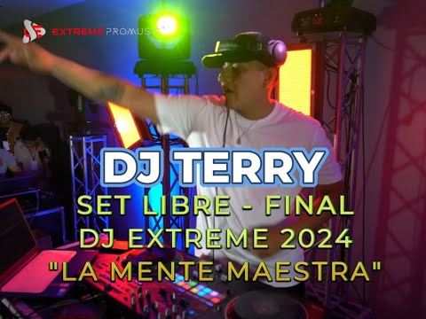 SET FINAL - DJ TERRY - VICECAMPEON DJ EXTREME 2024 "LA MENTE MAESTRA"