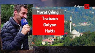 Murat Çilingir / TRabzon Galyan Hattı