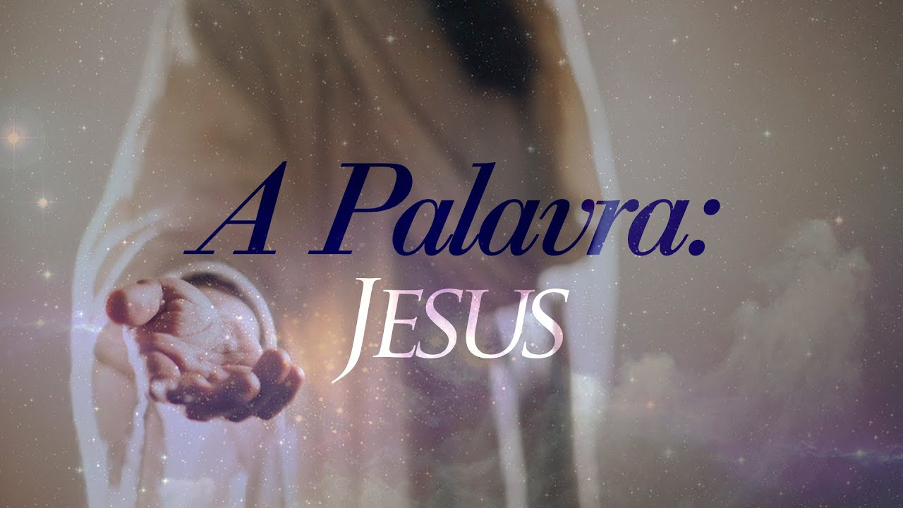 A Palavra - Jesus
