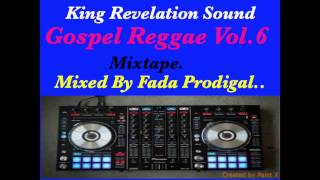 King Revelation Sound Gospel Reggae Vol.6 Mixtape.